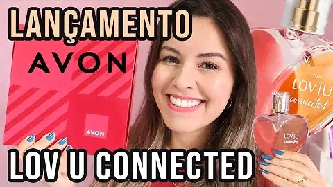 LANÇAMENTO! LOV U CONNECTED AVON: Notas + Desempenho + Combinações