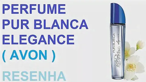 PERFUME ( PUR BLANCA ELEGANCE ) AVON RESENHA