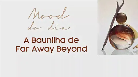 A Baunilha de Far Away Beyond, da Avon