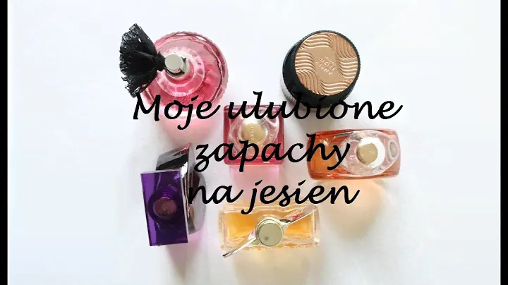 ❤ MOJE ULUBIONE ZAPACHY NA JESIEŃ ❤