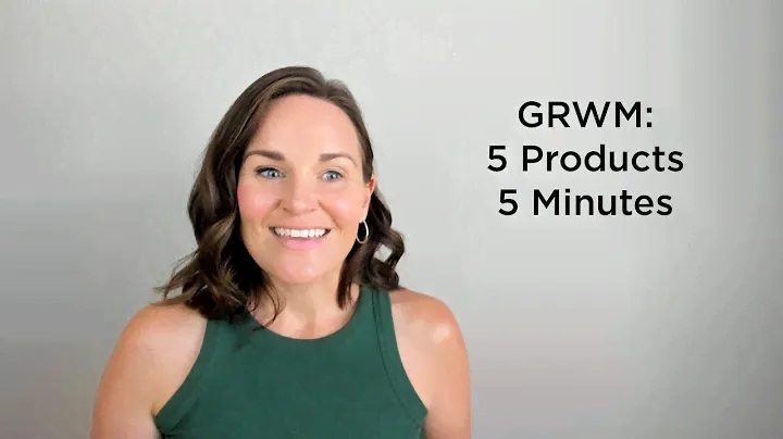 GRWM: 5 Products, 5 Minutes