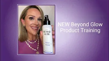 NEW! Beyond Glow Product Training